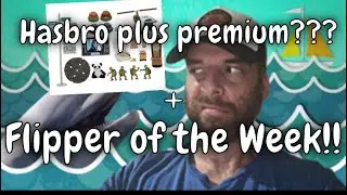 Hasbro pulse premium??? And flipper of the week!!