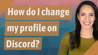 How do I change my profile on Discord?