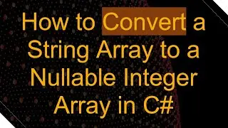 How to Convert a String Array to a Nullable Integer Array in C#