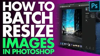 HOW TO BATCH RESIZE IMAGES IN PHOTOSHOP // How To Create Actions For Batch Resizing In Photoshop