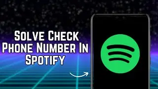 How To Solve Check Phone Number In Spotify ? #1 Fully Solved
