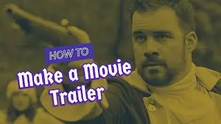 How to Make a Movie Trailer