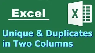 Quickly find Duplicates and Unique values in Two Columns of Excel