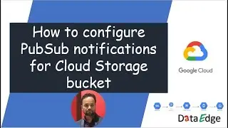 How to create pubsub topic and notification on gcp bucket || DataEdge Learning