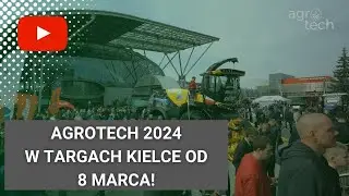 🚜 Agrotech 2024 w Targach Kielce od 8 marca!