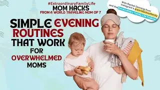 Evening Routines That Actually Work for Overwhelmed Moms