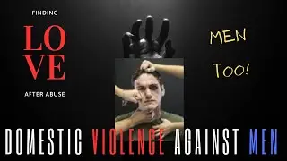 MEN TOO - DOMESTIC VIOLENCE AGAINST MEN