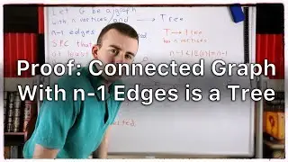 Proof: Graph with n Vertices and n-1 Edges is a Tree | Graph Theory