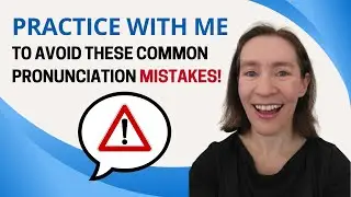 Practice with me to avoid these pronunciation mistakes!