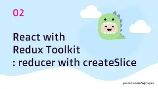 02 React + Redux Toolkit : createSlice (reducer)