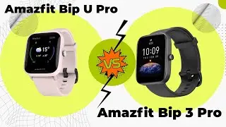 Amazfit Bip U Pro vs Amazfit Bip 3 Pro