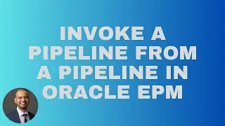 How to invoke a Pipeline from Pipeline in Oracle EPM