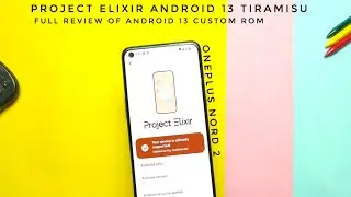 Project elixir Android 13 Tiramisu first custom rom OnePlus Nord 2: Right on the path!