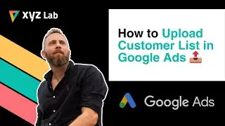 How to Upload Customer List in Google Ads