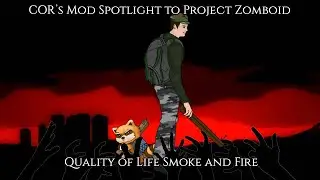 Cor's Project Zomboid  Mod Guide Quality of Life Smoke and Fire