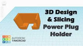 Functional 3D Printing Design & Slicing | 3D Printed Power Plug Holder | Tinkercad