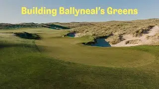 Building Ballyneal's Wild Greens with Tom Doak