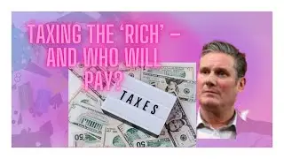 Taxing the ‘rich’ – and who will pay?