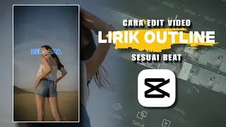 HOW TO EDIT VIDEO OUTLINE LYRICS ACCORDING TO THE BEAT IN CAPCUT