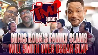 Chris Rock's Family Slams Will Smith Over Oscar Slap | The TMZ Podcast