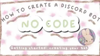 creating a discord bot WITHOUT code 101 | pt. 1