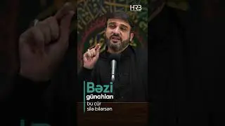 Hacı Ramil | Bəzi günahları bu cür silə bilərsən. | 2024 | 4k