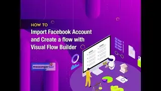 How to Import FB Account & Create a Flow with Visual Flow Builder