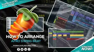 [FREE FLP/MIDI] How To Arrange Afro Swing Beats Like A Pro IN 2022