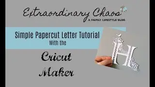 Paper-Cut Letter Tutorial With The Cricut Maker
