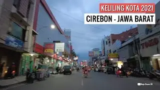 Keliling Kota Cirebon Jawa Barat 2021, Cirebon Semakin Maju