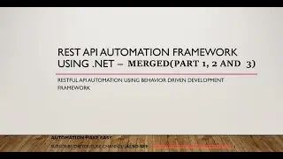 Rest API automation framework using C#.net Merged(Part 1, 2 and 3)