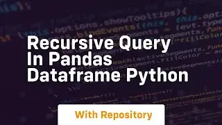 Recursive query in pandas dataframe python