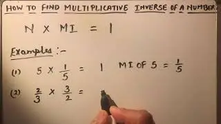 HOW TO FIND THE MULTIPLICATIVE INVERSE OF A NUMBER