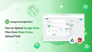 How to Upload Google Drive Files from Ninja Forms Upload Field