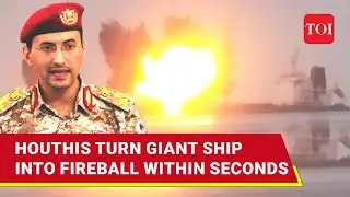 On Cam: Houthis Blow Up Giant Ship; Back-To-Back Blasts Burn Vessel In Red Sea