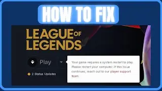 FIX LOL YOUR GAME REQUIRES A SYSTEM RESTART TO PLAY ERROR (NEW)