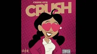 Chink OTR - Crush (Audio)