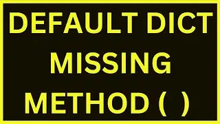 Missing Method ( ) Default Dict | LECT 285