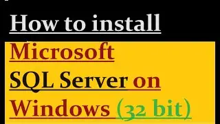 How to install SQL Server on windows 32 bit