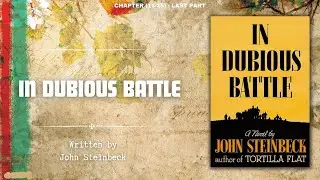 In Dubious Battle | Chapter (11-15) & Last Part | John Steinbeck | Audiobook