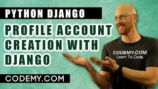 Profile Account Creation - Django Blog #32