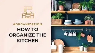 How to Organize the Kitchen