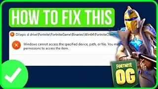 [FIXED] WINDOWS CANNOT ACCESS THE SPECIFIED DEVICE FORTNITE OG