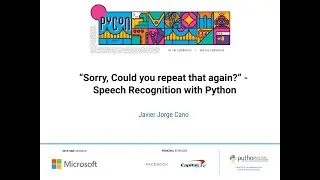 Talk: Javier Jorge Cano - “Sorry, Could you repeat that again?” - Speech Recognition with Python