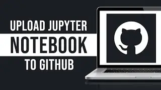 How To Upload Jupyter Notebook To Github (2024)