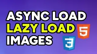 Lazy Load Images & Async Load Images | Image Optimization for Better Website Performance