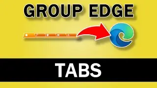 How to Group Open Tabs in Microsoft Edge