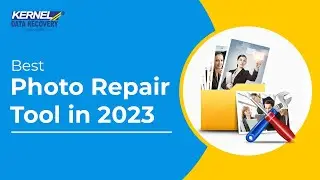Best Photo Repair Tool in 2024- Kernel Photo Repair