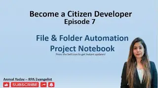 Become a Citizen Developer | Episode 7 | File & Folder Automation | Project Notebook