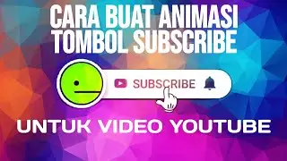 Cara Buat Animasi Tombol Subscribe Di Video Youtube